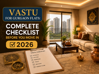 Vastu for Gurgaon Flats: Complete Checklist Before You Move In (2026)
